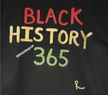Load image into Gallery viewer, Black History 365 ... Hand Painted BlackT-Shirts by Reids&#39; Design (Men Large / Women XL)
