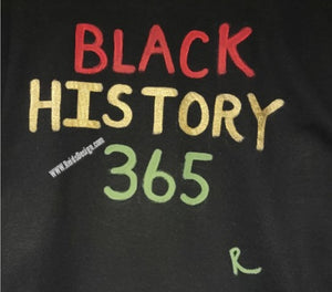 Black History 365 ... Hand Painted BlackT-Shirts by Reids' Design (Men Large / Women XL)